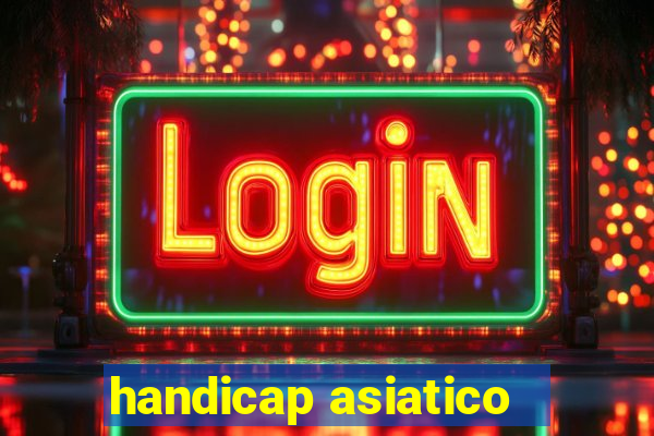 handicap asiatico - 1